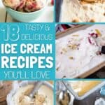 A collage of homemade ice cream with the text overlay 18 tasty and delicious ice cream recipes.