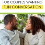 A couple talking and laughing with the text overlay 150 most likely to questions for couples wanting fun conversation.