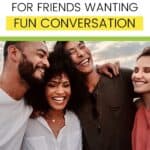 A group of friends having fun with the text overlay 150 most likely to questions for friends wanting fun conversation