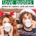 Couple drinking hot chocolate wearing Christmas hats on . The words read Christmas love quotes, perfect for captions, cards and more!