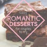 Brownies served on a table with the text overlay easy romantic desserts for couples to try