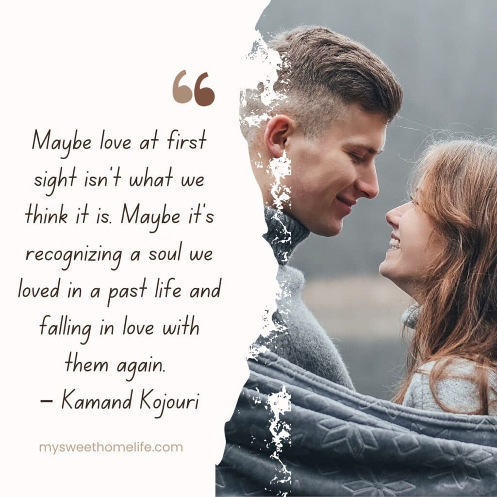 A couple looking at each other happily, with the text overlay Maybe love at first sight isn't what we think it is. Maybe it's recognizing a soul we loved in a past life and falling in love with them again. - Kamand Kojouri: Soulmate quotes to show your love