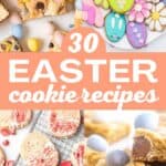 A collage of mini egg cheesecake cookies, Easter sugar cookies, white chocolate strawberry cookies, and egg cookies bars, with the text overlay 30 Easter cookie recipes