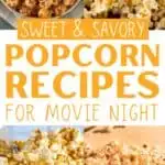 A collage of caramel popcorn, plain popcorn, and buttery garlic popcorn, with the text overlay sweet and savory popcorn recipes for movie night