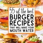 A collage of lentil rice burger, juicy lucy burger, ground chicken burger, blue cheese burger, and Chipotle black bean burger, with the text overlay 55 of the best burger recipes that will make your mouth water