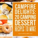 A collage of campfire apple crisp, grilled peaches, s'mores, apple pie spice donuts, baked apples, and campfire apple pie, with the text overlay Campfire delights: 20 camping dessert recipes to make