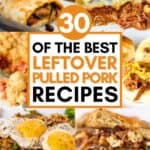 A collage of pulled pork sliders, cowboy fried rice with pulled pork, tater tot casserole, and cheesy pulled pork burritos, with the text overlay 30 of the best leftover pulled pork recipes