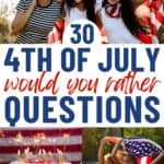 A collage of a group of friends holding an American flag, a cake, and kids running while holding an American flag, with the text overlay 4th of July would you rather questions