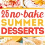 A collage of no-bake summer desserts, with the text overlay 25 no bake summer desserts