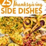 A collage of Thanksgiving side dishes, with the text overlay 25 Thanksgiving side dishes