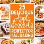 A collage of apple desserts with the text overlay 25 delicious apple desserts perfect for fall baking