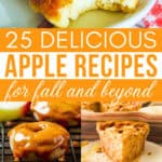A collage of apple dishes, with the text overlay 25 delicious apple recipes for fall and beyond