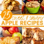 A collage of apple recipes, with the text overlay 25 sweet and savory apple recipes