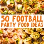 A collage of football party food, with the text overlay 50 football party food ideas