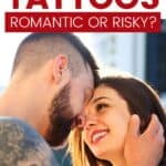 A couple about to kiss, with the tattooed man caressing the cheeks of the woman, with the text overlay His and her tattoos: Romantic or risky?