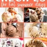 A collage of homemade ice creams, with the text overlay homemade ice cream recipes for hot summer days