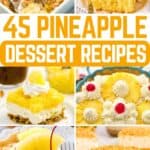 A collage of Pineapple desserts, with the text overlay 45 Pineapple dessert recipes