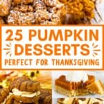 A collage of pumpkin desserts, with the text overlay 25 pumpkin desserts perfect for thanksgiving