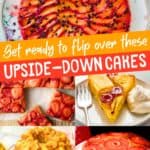 A collage of upside-down cakes, with the text overlay Get ready to flip over these upside-down cakes