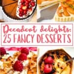 A collage of fancy desserts, with the text overlay Decadent delights: 25 Fancy desserts