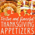 A collage of Thanksgiving appetizers, with the text overlay Festive and flavorful Thanksgiving appetizers