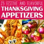 A collage of Thanksgiving appetizers, with the text overlay 25 Festive and flavorful Thanksgiving appetizers