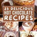 A collage of hot chocolate, with the text overlay 25 delicious hot chocolate recipes